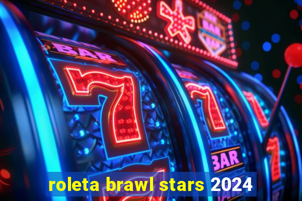 roleta brawl stars 2024